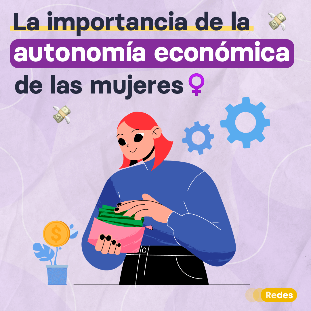 La importancia de la autonomía económica de las mujeres REDES